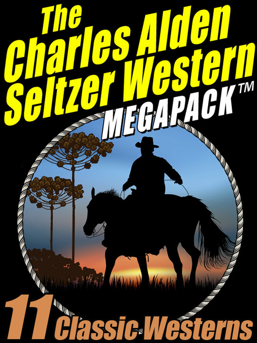 Title details for The Charles Alden Seltzer Megapack by Charles Alden Seltzer - Available
